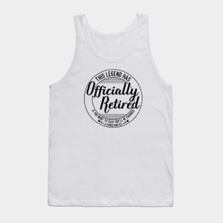 funny this legend has officially retired Retirement Expertise humor Tank Top